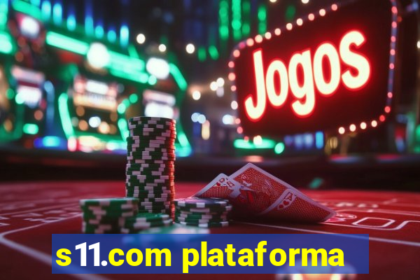 s11.com plataforma